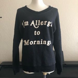 NWOT Wildfox Dark Charcoal Sweatshirt “I’m Allergic to Morning”